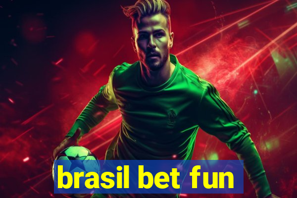 brasil bet fun